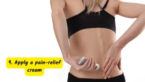Apply a pain-relief cream