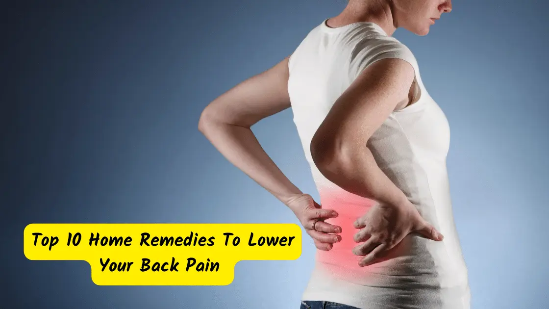 Top 10 Home Remedies To Lower Your Back Pain